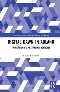 Digital Dawn In Adland di Robert Crawford edito da Taylor & Francis Ltd