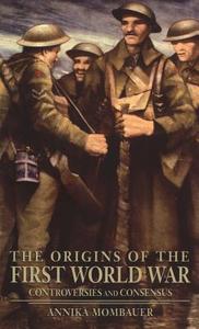 The Origins of the First World War di Annika Mombauer edito da Taylor & Francis Ltd
