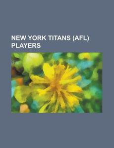New York Titans Afl Players: Wayne Fon di Books Llc edito da Books LLC, Wiki Series