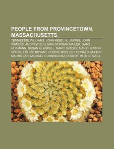 People From Provincetown, Massachusetts: di Source Wikipedia edito da Books LLC, Wiki Series
