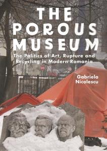 The Porous Museum di Gabriela Nicolescu edito da Bloomsbury Publishing PLC