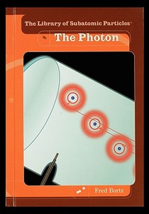 The Photon di Fred Bortz edito da Rosen Publishing Group