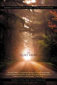 The Quiet Light: In Search of Carolina's Lost Treasure - A Carli Owens Adventure di George Dick, Talia Hodgson edito da AUTHORHOUSE