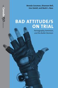 Bad Attitude(s) on Trial di Shannon Bell, Brenda Cossman, Lise Gotell, Becki Ross edito da University of Toronto Press