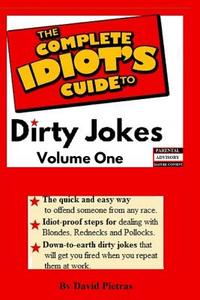 The Complete Idiot's Guide to Dirty Jokes di David Pietras edito da Createspace