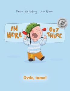 In Here, Out There! Ovde, Tamo!: Children's Picture Book English-Serbian (Bilingual Edition/Dual Language) di Philipp Winterberg edito da Createspace