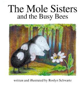 The Mole Sisters and Busy Bees di Roslyn Schwartz edito da ANNICK PR