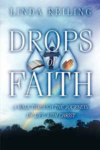 Drops of Faith di Linda Reiling edito da XULON PR