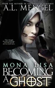 MONA LISA, BECOMING A GHOST di A.L. MENGEL edito da LIGHTNING SOURCE UK LTD