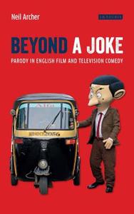 Beyond a Joke: Parody in English Film and Television Comedy di Neil Archer edito da I B TAURIS