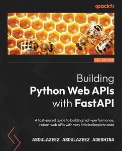 Building Python Web APIs with FastAPI di Abdulazeez Abdulazeez Adeshina edito da Packt Publishing