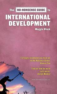 No-nonsense Guide to International Development di Maggie Black edito da New Internationalist Publications Ltd