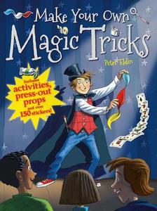 Make Your Own Magic Tricks di Peter Eldin edito da SCRIBO