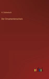 Der Ornamentenschatz di H. Dolmetsch edito da Outlook Verlag