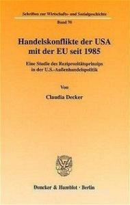 Handelskonflikte der USA mit der EU seit 1985. di Claudia Decker edito da Duncker & Humblot GmbH