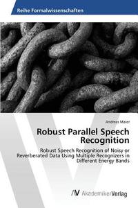 Robust Parallel Speech Recognition di Andreas Maier edito da AV Akademikerverlag