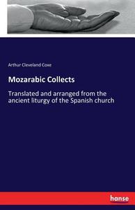 Mozarabic Collects di Arthur Cleveland Coxe edito da hansebooks