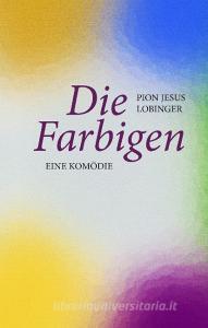Die Farbigen di Pion Jesus Lobinger edito da Books on Demand