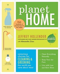 Planet Home: Conscious Choices for Cleaning and Greening the World You Care about Most di Jeffrey Hollender edito da POTTER CLARKSON N