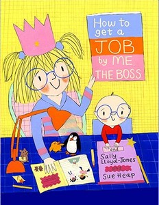 How to Get a Job by Me, the Boss di Sally Lloyd-Jones edito da Schwartz & Wade Books