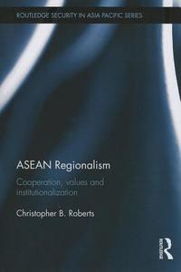 ASEAN Regionalism di Christopher B. (National Security College Roberts edito da Taylor & Francis Ltd