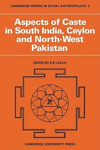 Aspects of Caste in South India, Ceylon and North-West Pakistan di Edmund Ronald Leach, E. R. Leach edito da Cambridge University Press