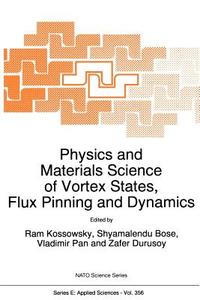 Physics and Materials Science of Vortex States, Flux Pinning and Dynamics edito da Springer Netherlands