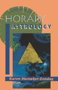 Handbook of Horary Astrology di Karen Hamaker-Zondag edito da RED WHEEL/WEISER