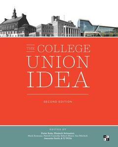 The College Union Idea, Second Edition di Porter Butts edito da Association of College Unions-International