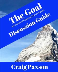 The Goal Discussion Guide di Craig Paxson edito da LIGHTNING SOURCE INC