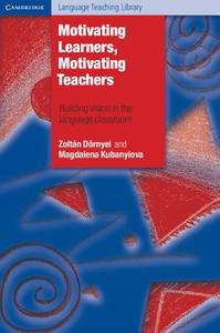 Motivating Learners, Motivating Teachers di Zoltan Dornyei, Magdalena Kubanyiova edito da Cambridge University Press