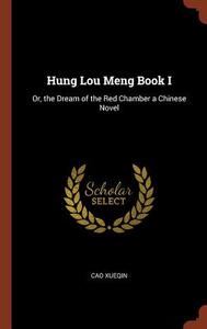 Hung Lou Meng Book I: Or, the Dream of the Red Chamber a Chinese Novel di Cao Xueqin edito da CHIZINE PUBN