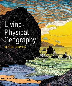 Living Physical Geography di Bruce Gervais edito da W.H.Freeman & Co Ltd