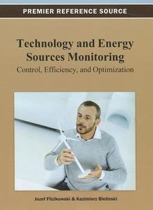Technology and Energy Sources Monitoring di Jozef Flizikowski, Kazimierz Bielinski edito da Information Science Reference