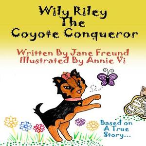 Wily Riley the Coyote Conqueror di Jane Freund edito da Createspace