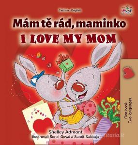 I Love My Mom (Czech English Bilingual Book for Kids) di Shelley Admont, Kidkiddos Books edito da KidKiddos Books Ltd.