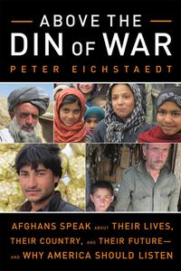 Above the Din of War di Peter Eichstaedt edito da Chicago Review Press