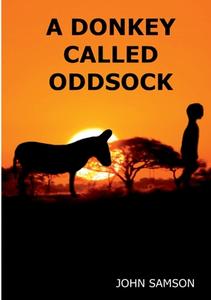 A Donkey Called Oddsock di John Samson edito da Tsl Publications