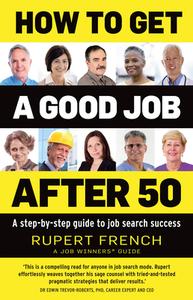 How to Get a Good Job After 50 di Rupert French edito da Exisle Publishing