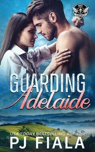 Guarding Adelaide di Pj Fiala edito da Rolling Thunder Publishing