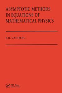 Asymptotic Methods In Equations Of Mathematical Physics di B. Vainberg edito da Taylor & Francis Ltd