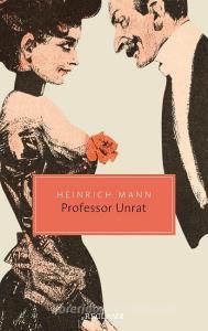 Professor Unrat oder Das Ende eines Tyrannen di Heinrich Mann edito da Reclam Philipp Jun.