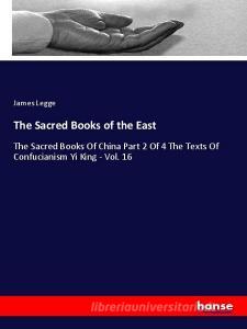 The Sacred Books of the East di James Legge edito da hansebooks