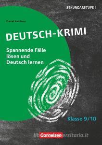 Deutsch-Krimi - Lernkrimis Fur Die Sek 1 Klasse 9/10 - Kopiervorlagen di Daniel Kohlhaas edito da Cornelsen Verlag GmbH & Co
