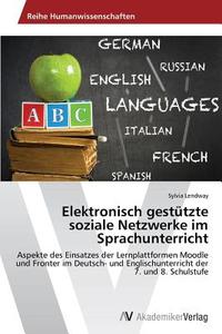Elektronisch gestützte soziale Netzwerke im Sprachunterricht di Sylvia Lendway edito da AV Akademikerverlag