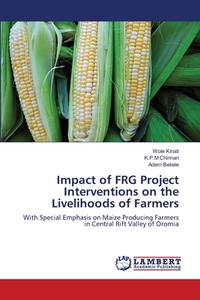 Impact of FRG Project Interventions on the Livelihoods of Farmers di Wole Kinati, K. P. M Chinnan, Adam Bekele edito da LAP Lambert Academic Publishing