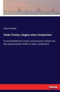 Ovids Tristien, Elegien eines Verbannten di Franz Poland edito da hansebooks