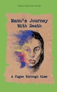 Manus Journey With Death di Renier-Fréduman Mundil edito da Books on Demand