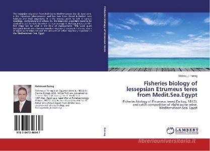 Fisheries biology of lessepsian Etrumeus teres from Medit.Sea.Egypt di Mahmoud Farrag edito da LAP Lambert Academic Publishing