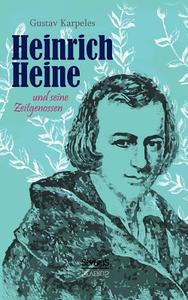 Heinrich Heine und seine Zeitgenossen di Gustav Karpeles edito da Severus
